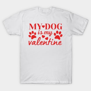 My Dog is my Valentine T-Shirt